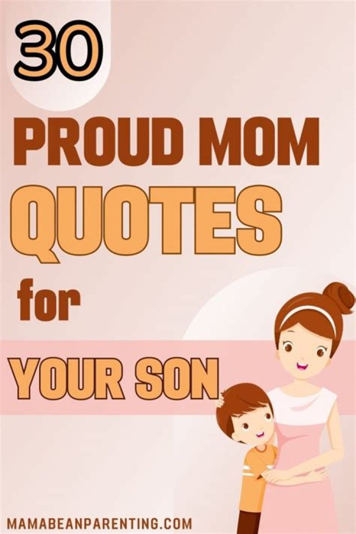 15 Emotional Proud Mother Quotes To Celebrate Your Son's Achievements