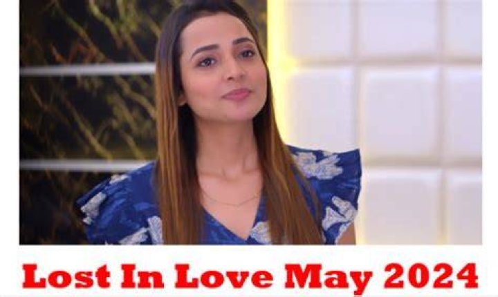 [BREAKING] Lost In Love: Full Episode Teasers For May 2024