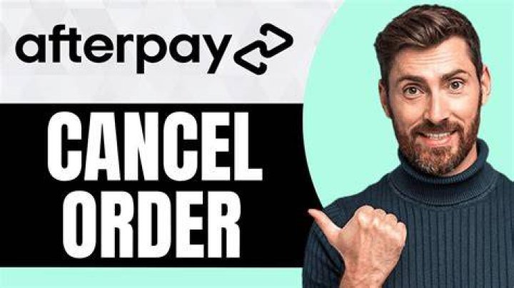 Cancel Afterpay Order Seamlessly Tips and Insights