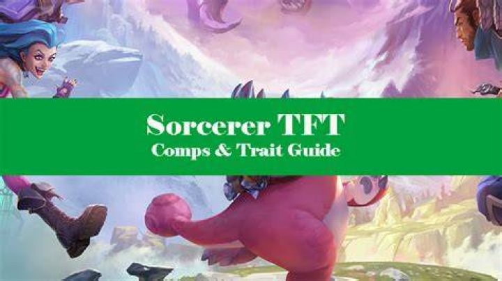 Discover The Secrets Of TFT Sorcerer Comps