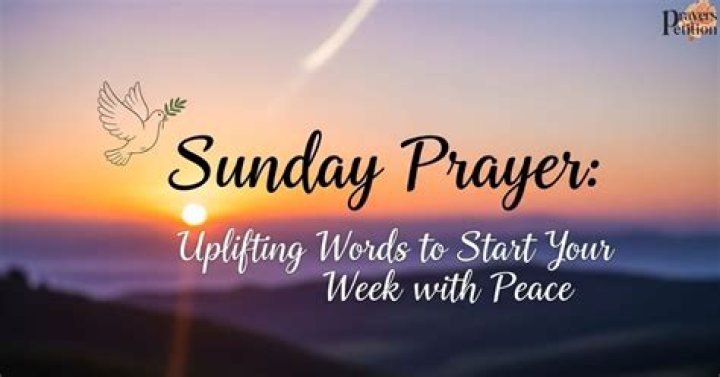 Discover Uplifting Sunday Prayer Messages To Inspire Your Week