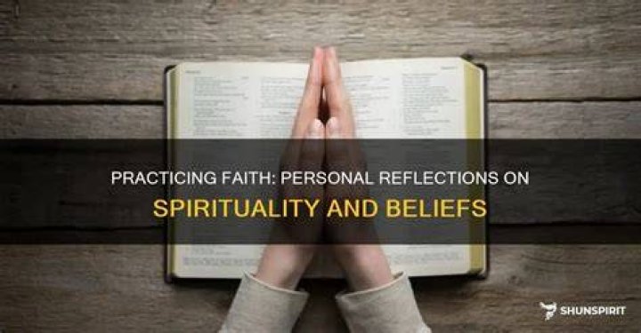 Faith, Beliefs, And Personal Reflections