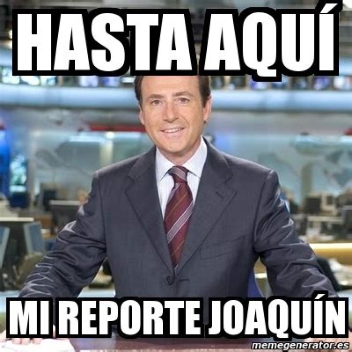 Hasta aqu&iacute; mi reporte Joaquin Meme subido por ArashiStorm ) Memedroid