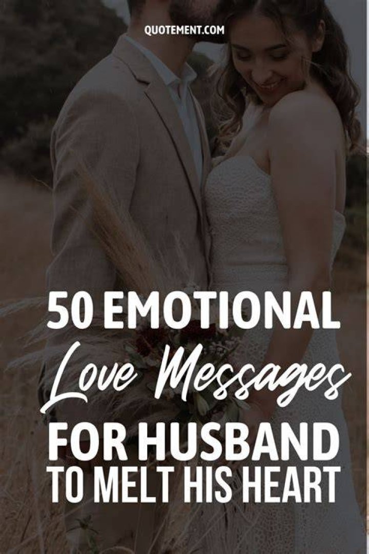 Heartfelt Expressions Of Love: Crafting An Emotional Message For Your Husband
