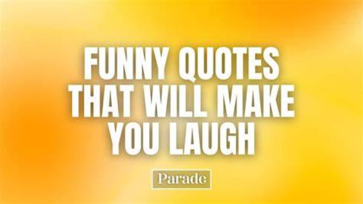 Hilarious Quotes To Make You LOL And Brighten Your Day