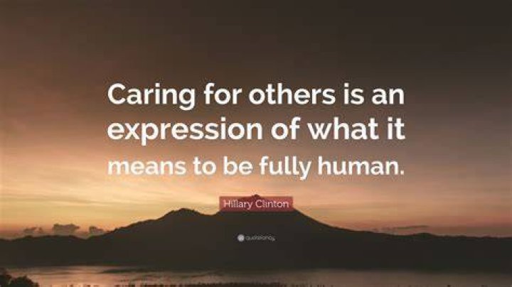 Hillary Clinton Quote &ldquo;Caring for others is an expression of what it