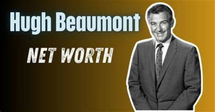 Hugh Beaumont's Net Worth Revealed