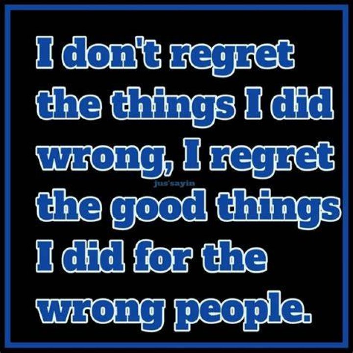 I regret the good things I did for the wrong people by Unknown Author