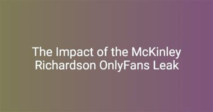 Inside The McKinely Richardson Leaks: A Comprehensive Analysis