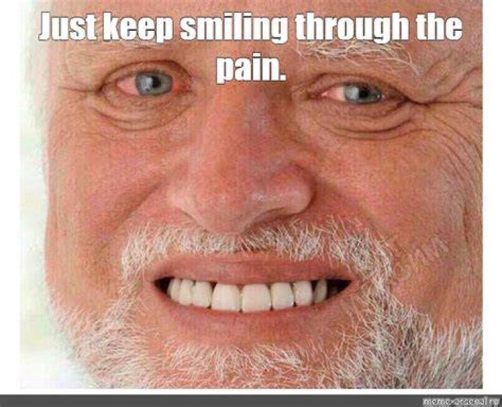 Smiling through it all Pain / How Do You Manage Pain? Know Your Meme