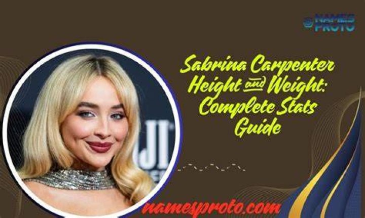 The Complete Guide To Sabrina Carpenter's Height And Weight