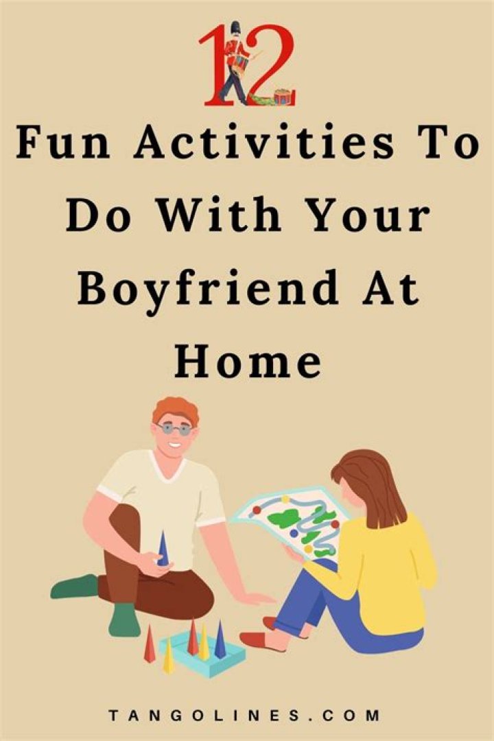 Things To Do With Your Boyfriend At Home When Bored