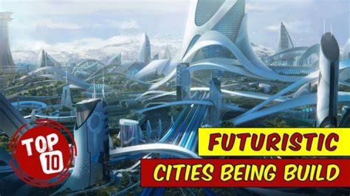 Top 10 Futuristic Cities in the World