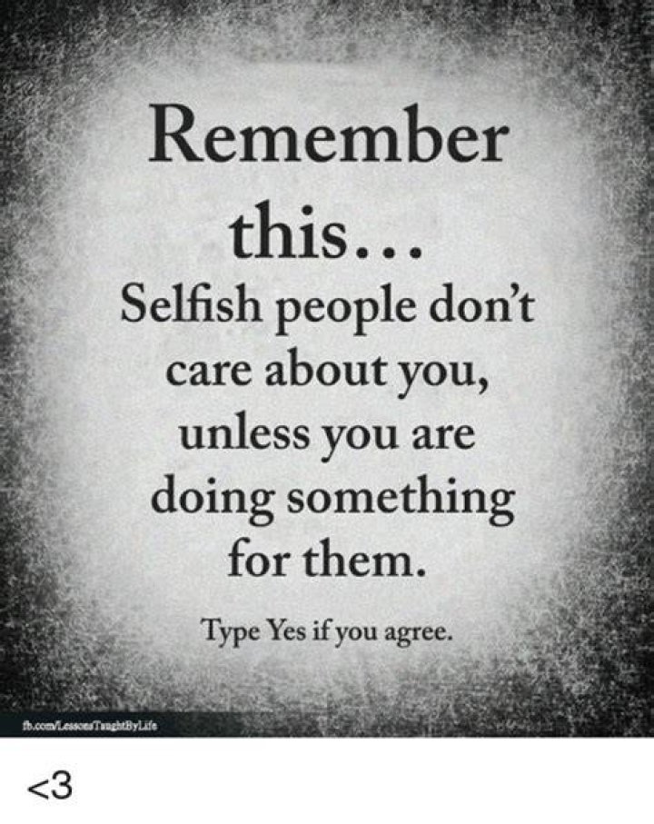 Ungrateful Selfish People Memes People quotes truths, Selfish people