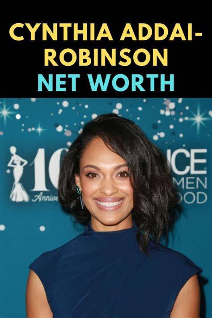 Unveiling Cynthia Addai-Robinson's Net Worth: Discoveries And Insights