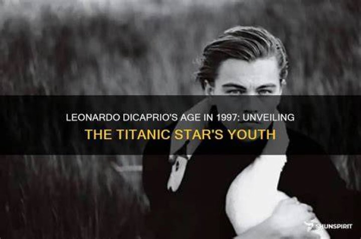 Unveiling Leonardo DiCaprio's 1997 Age: Unraveling The Enigma