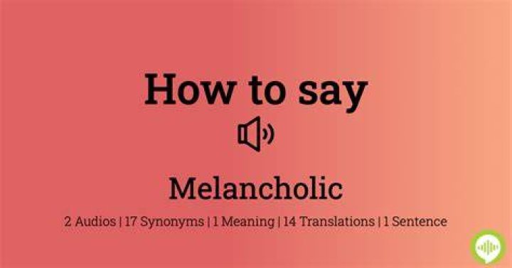 ZestD | How to pronounce melancholic